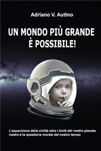 Un mondo piu' grande e' possibile!