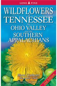 Wildflowers of Tennessee, the Ohio Valley and the Southern Appalachians