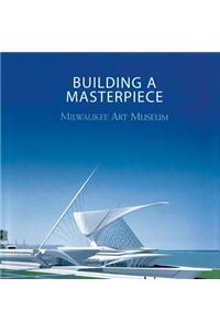 Building a Masterpiece: Milwaukee Art Museum