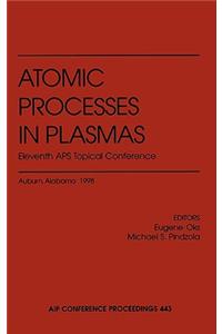 Atomic Processes in Plasmas: Eleventh APS Topical Conference