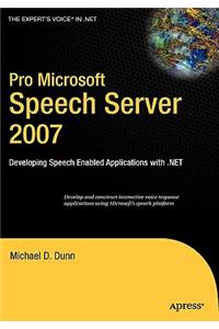 Pro Microsoft Speech Server 2007: Developing Speech Enabled Applications with .NET