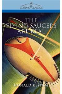 The Flying Saucers Are Real