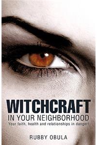 Witchcraft In your neighborhood