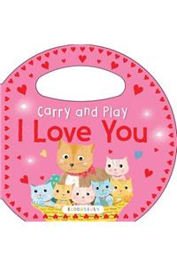 Carry and Play: I Love You