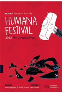 Humana Festival 2013: The Complete Plays