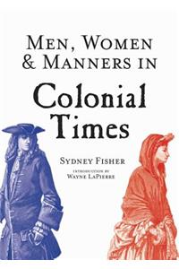 Men, Women & Manners in Colonial Times