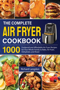The Complete Air Fryer Cookbook