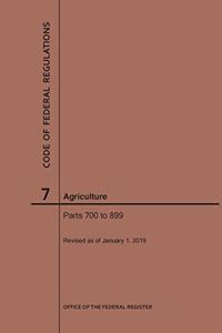 Code of Federal Regulations Title 7, Agriculture, Parts 700-899, 2019