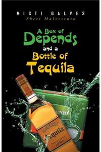 Box of Depends & A Bottle of Tequila