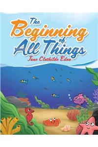 The Beginning of All Things