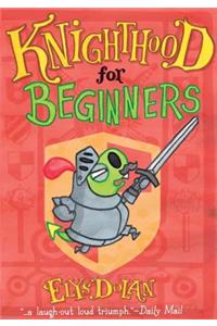 Knighthood for Beginners