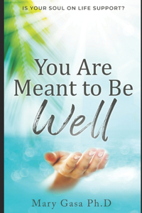 You Are Meant to be Well