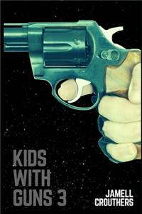 Kids With Guns 3