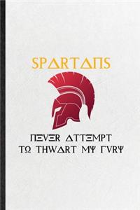 Spartans Never Attempt to Thwart My Fury