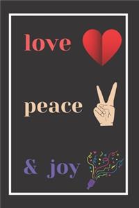 Love, Peace, and joy
