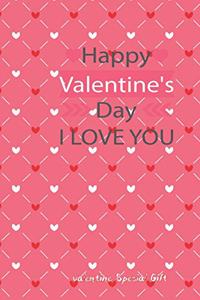 happy valentIne's day I love you Cute Valentines Notebook Special Gift
