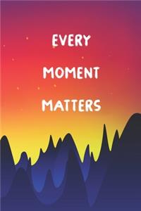 Every Moment Matters