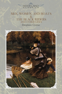 Men, Women, and Boats & The Black Riders and Other Lines