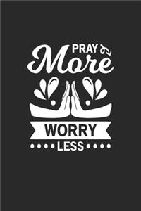 Pray more worry less