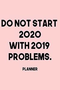 Do Not start 2020 with 2019 Problems. Planner