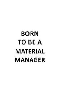 Born To Be A Material Manager