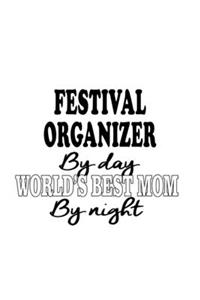 Festival Organizer By Day World's Best Mom By Night