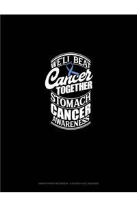 We'll Beat Cancer Together Stomach Cancer Awareness