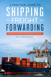 Practical guide to Shipping & Freight Forwarding