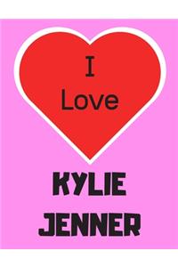 I love KYLIE JENNER