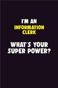 I'M An Information Clerk, What's Your Super Power?