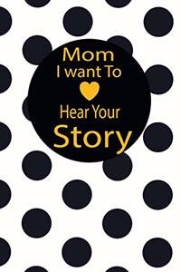 mom I want to hear your story