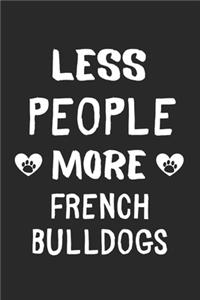 Less People More French Bulldogs