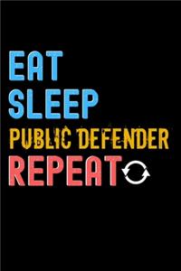 Eat, Sleep, public defender, Repeat Notebook - public defender Funny Gift