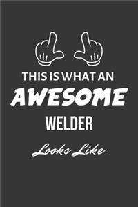 This Is What An Awesome Welder Looks Like Notebook