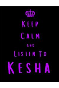 Keep Calm And Listen To Kesha