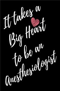 It Takes a Big Heart to be an Anesthesiologist