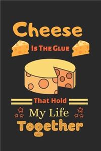 Cheese Is The Glue That Hold My Life Together