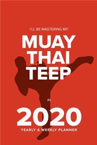 I'll Be Mastering My Muay Thai Teep In 2020 - Yearly And Weekly Planner