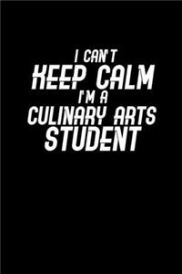 I can't keep calm I'm a culinary arts students