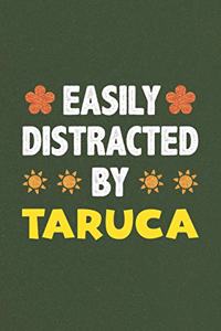 Easily Distracted By Taruca