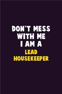 Don't Mess With Me, I Am A Lead Housekeeper