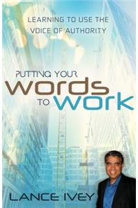 Putting Your Words to Work