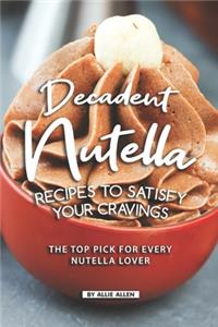 Decadent Nutella Recipes to Satisfy Your Cravings