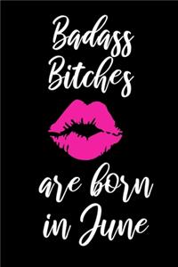 Badass Bitches Are Born In June