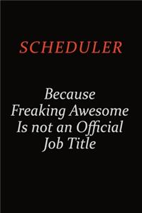 Scheduler Because Freaking Awesome Is Not An Official Job Title