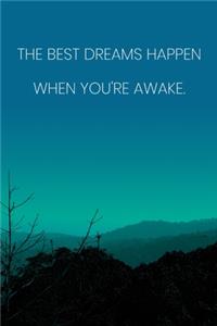 Inspirational Quote Notebook - 'The Best Dreams Happen When You're Awake.' - Inspirational Journal to Write in - Inspirational Quote Diary