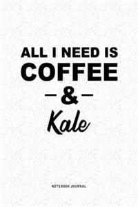 All I Need Is Coffee & Kale