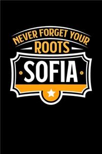 Sofia Never Forget your Roots