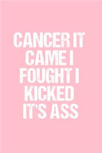 Cancer It Came I Fought I Kicked It's Ass