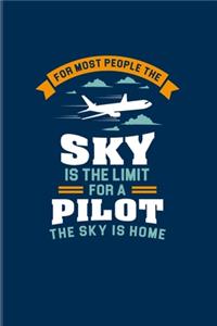 For Most People The Sky Is The Limit For A Pilot The Sky Is Home